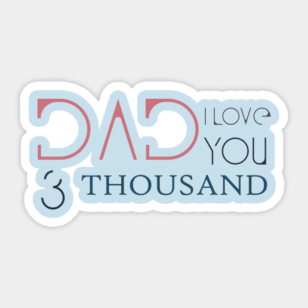 Dad I love you three thousand Sticker by Ticus7